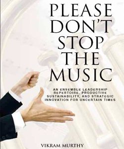 Please Don't Stop the Music: An ensemble leadership repertoire, productive sustainability, and strategic innovation for uncertain times